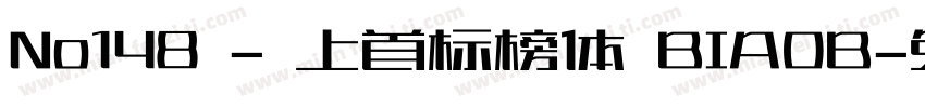 No148 - 上首标榜体 BIAOB字体转换